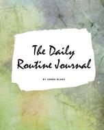 The Daily Routine Journal (Large Softcover Planner / Journal) di Sheba Blake edito da BLURB INC