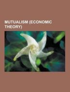 Mutualism (economic Theory) di Source Wikipedia edito da University-press.org