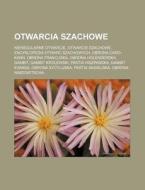 Otwarcia Szachowe: Nieregularne Otwarcie, Otwarcie Szachowe, Encyklopedia Otwar Szachowych, Obrona Caro-Kann, Obrona Francuska, Obrona Ho di Rod O. Wikipedia edito da Books LLC, Wiki Series