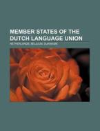 Member States of the Dutch Language Union: Netherlands, Belgium, Suriname di Source Wikipedia edito da Books LLC, Wiki Series