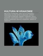 Kultura W Krakowie: Biblioteki W Krakowi di R. D. O. Wikipedia edito da Books LLC, Wiki Series