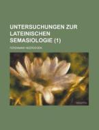 Untersuchungen Zur Lateinischen Semasiologie (1) di United States Environmental, Ferdinand Heerdegen edito da Rarebooksclub.com