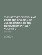 The History Of England From The Invasion Of Julius Caesar To The Revolution In 1688 (volume 2) di David Hume edito da General Books Llc