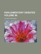 Parliamentary Debates Volume 86 di Victoria Parliament edito da Rarebooksclub.com
