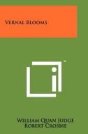 Vernal Blooms di William Quan Judge edito da Literary Licensing, LLC