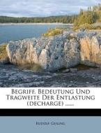 Begriff, Bedeutung Und Tragweite Der Entlastung (decharge) ...... di Rudolf Geiling edito da Nabu Press