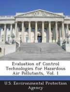 Evaluation Of Control Technologies For Hazardous Air Pollutants, Vol. 1 edito da Bibliogov