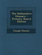 The Hallamshire Glossary di Joseph Hunter edito da Nabu Press