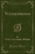 Watersprings (classic Reprint) di Arthur Christopher Benson edito da Forgotten Books