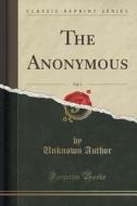 The Anonymous, Vol. 1 (classic Reprint) di Unknown Author edito da Forgotten Books