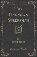 The Unknown Steersman (classic Reprint) di Irene Burn edito da Forgotten Books