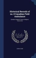 Historical Records Of No. 8 Canadian Field Ambulance di John N Gunn edito da Sagwan Press