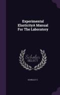 Experimental Elasticitya Manual For The Laboratory di Gfc Searle edito da Palala Press