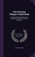The Christian Villager's Guide Book di Anthony Crowdy edito da Palala Press