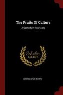 The Fruits of Culture: A Comedy in Four Acts di Leo Tolstoy (Graf) edito da CHIZINE PUBN