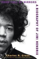 Room Full of Mirrors: A Biography of Jimi Hendrix di Charles R. Cross edito da ASPECT
