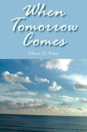 When Tomorrow Comes di Eileen D. Frost edito da AUTHORHOUSE