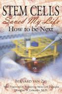 Stem Cells Saved My Life di Bernard van Zyl edito da AuthorHouse