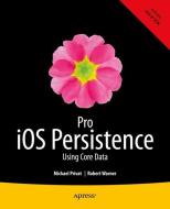 Pro iOS Persistence di Michael Privat, Robert Warner edito da Apress