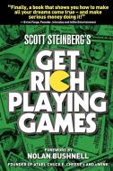 Get Rich Playing Games di Scott Steinberg edito da Lulu.com