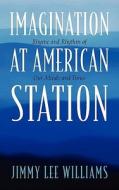 Imagination at American Station: Rhyme and Rhythm of Our Minds and Times di Jimmy Lee Williams edito da OUTSKIRTS PR
