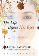 The Life Before Her Eyes di Laura Kasischke edito da Blackstone Audiobooks