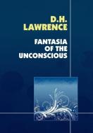Fantasia of the Unconscious di D. H. Lawrence edito da Wildside Press