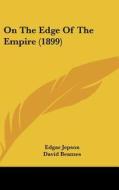 On the Edge of the Empire (1899) di Edgar Jepson, David Beames edito da Kessinger Publishing