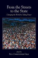 From the Streets to the State: Changing the World by Taking Power edito da STATE UNIV OF NEW YORK PR