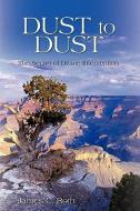 Dust to Dust: The Secret of Divine Intervention di C. Roth James C. Roth edito da AUTHORHOUSE