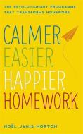 Calmer, Easier, Happier Homework di Noel Janis-Norton edito da Hodder & Stoughton