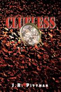 Clueless di J R Pittman edito da Xlibris Corporation