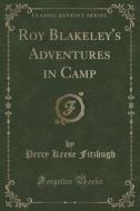 Roy Blakeley's Adventures In Camp (classic Reprint) di Percy Keese Fitzhugh edito da Forgotten Books