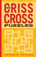 Mini Crisscross Puzzles di Francis Heaney edito da Sterling Publishing Co Inc