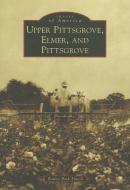 Upper Pittsgrove, Elmer, and Pittsgrove di Bonny Beth Elwell edito da ARCADIA PUB (SC)