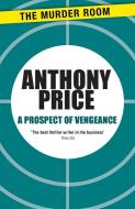 A Prospect Of Vengeance di Anthony Price edito da The Murder Room