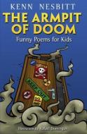 The Armpit of Doom: Funny Poems for Kids di Kenn Nesbitt edito da Createspace
