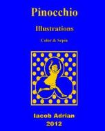 Pinocchio Illustrations Color & Sepia di Iacob Adrian edito da Createspace