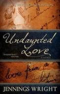Undaunted Love di Jennings Wright edito da Createspace
