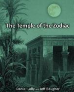 The Temple of the Zodiac di Daniel Lally, Jeff Baugher edito da Createspace