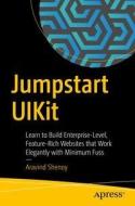 Jumpstart Uikit: Learn to Build Enterprise-Level, Feature-Rich Websites That Work Elegantly with Minimum Fuss di Aravind Shenoy edito da APRESS