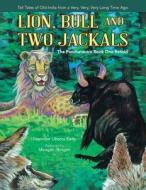 Lion, Bull and Two Jackals: The Panchatantra Book One Retold di Narindar Uberoi Kelly edito da Trafford Publishing