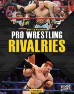 Outrageous Pro Wrestling Rivalries di Matt Chandler edito da CAPSTONE PR