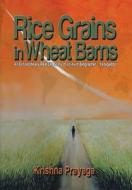 Rice Grains in Wheat Barns di Krishna Prayaga edito da Xlibris