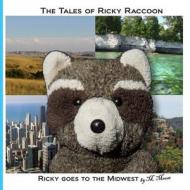 Ricky Goes to the Midwest: Ricky Goes to Badlands National Park, Door County, Wisconsin, Chicago, Illinois, and Red River Gorge, Kentucky di M. Moose edito da Createspace