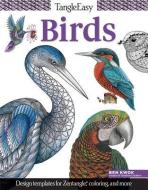 Tangleeasy Birds: Design Templates for Zentangle(r), Coloring, and More di Ben Kwok edito da DESIGN ORIGINALS