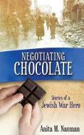 Negotiating Chocolate di Anita M. Nauman edito da XULON PR