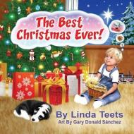 The Best Christmas Ever di Linda Teets edito da XULON PR