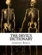 The Devil's Dictionary di Ambrose Bierce edito da Createspace