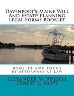 Davenport's Maine Will and Estate Planning Legal Forms Booklet di Alexander W. Russell, Ernest Charles Hope edito da Createspace Independent Publishing Platform
